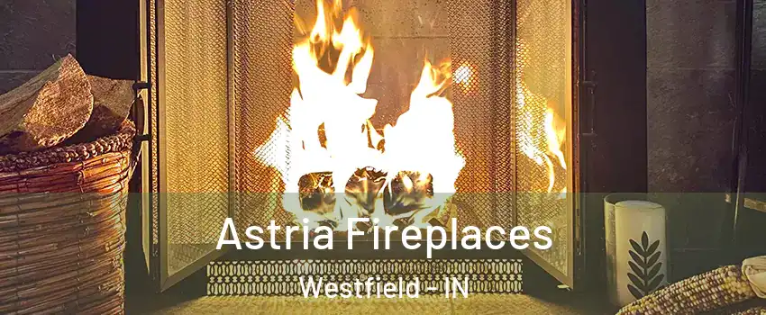  Astria Fireplaces Westfield - IN