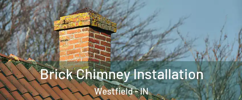  Brick Chimney Installation Westfield - IN