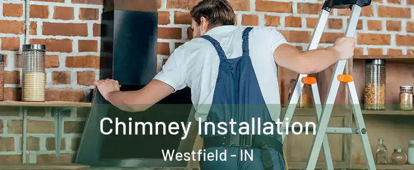  Chimney Installation Westfield - IN
