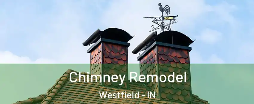  Chimney Remodel Westfield - IN