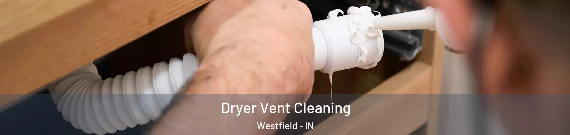  Dryer Vent Cleaning Westfield - IN