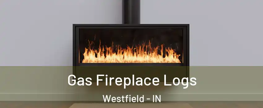  Gas Fireplace Logs Westfield - IN