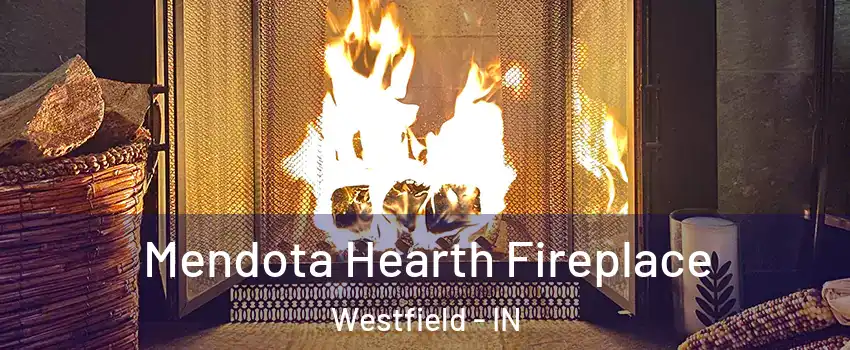  Mendota Hearth Fireplace Westfield - IN