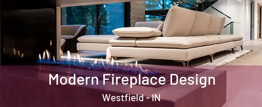 Modern Fireplace Design Westfield - IN