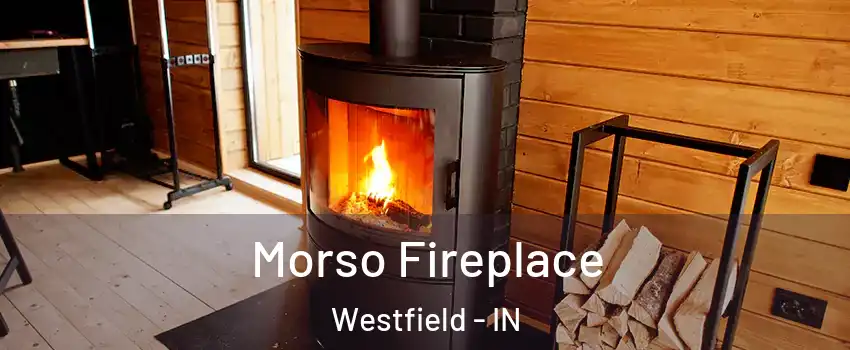 Morso Fireplace Westfield - IN